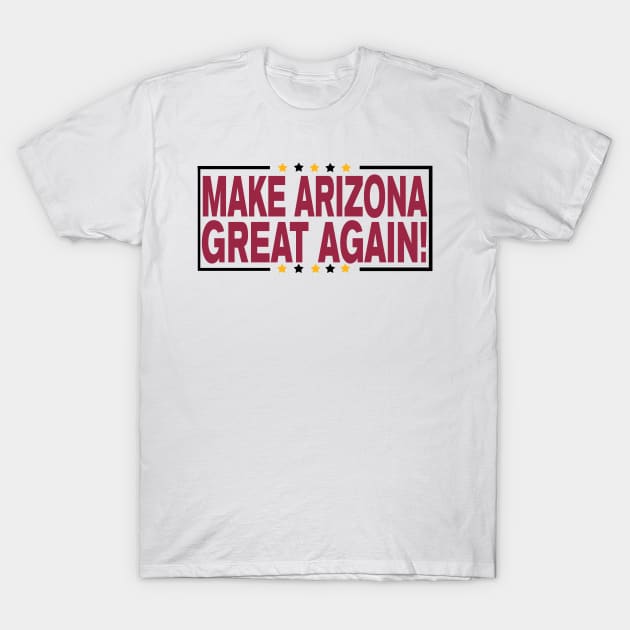 Make Arizona Great Again! T-Shirt by OffesniveLine